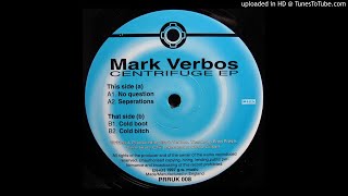 Mark Verbos-No Question Centrifuge Ep 1997 Prukk008