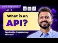 Lec-9: What is an API(Application Programming Interface) | System Design