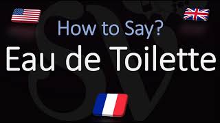 How to Pronounce Eau de Toilette? (CORRECTLY) Meaning \& Pronunciation
