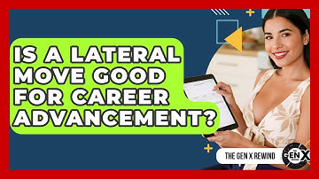 Is A Lateral Move Good For Career Advancement? - The Gen X Rewind