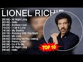 l.i.o.n.e.l r.i.c.h.i.e 2023 MIX ~ Top 10 Best Songs - Greatest Hits - Full Album 2023