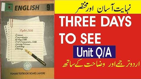 Three Days to See Question Answer given in the Unit | Unit 12, Class 9th English