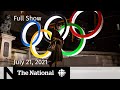 CBC News: The National | Olympic anxiety, Wildfire evacuations, Ending the pandemic