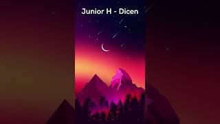 Junior H - Dicen