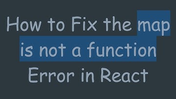 How to Fix the map is not a function Error in React