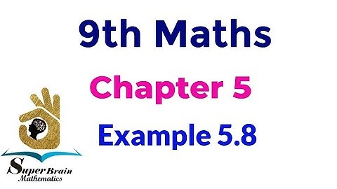 9th maths Example 5.8 | Class 9 maths chapter 5 example 5.8 | Super brain mathematics