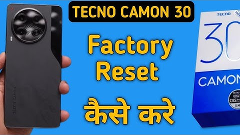techno camon 30 me factory reset kaise karen, how to factory reset in techno camon 30