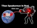 Titan speakerman in real  on google maps and google earth  shorts worldyguy2m