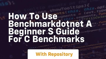 how to use benchmarkdotnet a beginner s guide for c benchmarks