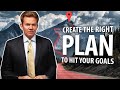 How to Create the Right Plan to Hit Your Goals
