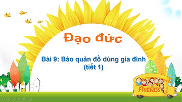 Đạo đức (Cánh diều) - Bài 9:  Bảo quản đồ dùng gia đình (t1)