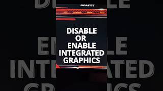 DISABLE OR ENABLE INTEGRATED GRAPHICS FOR GIGABYTE MOTHERBOARD 