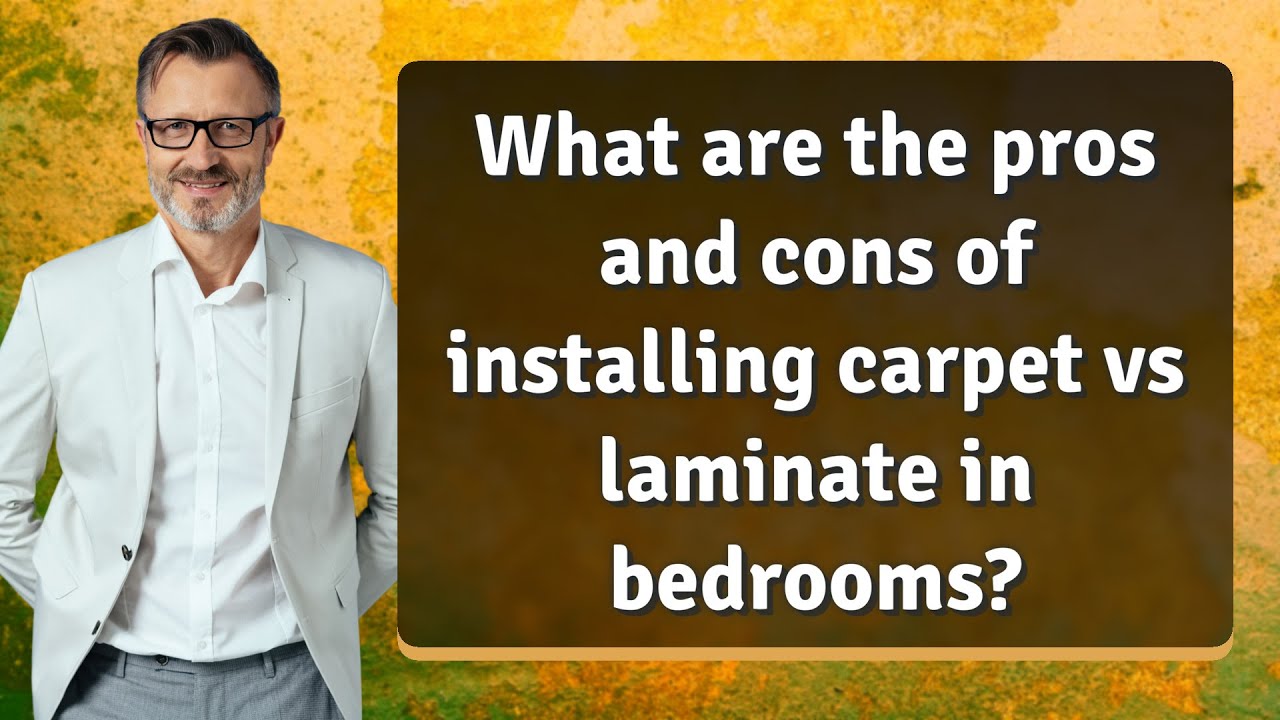 What are the pros and cons of installing carpet vs laminate in bedrooms