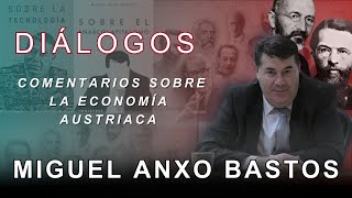 Diálogos Podcast 145 - COMENTARIOS SOBRE LA ESCUELA AUSTRÍACA - MIGUEL ANXO BASTOS