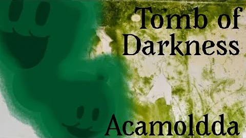 Acamoldda - Tomb of Darkness