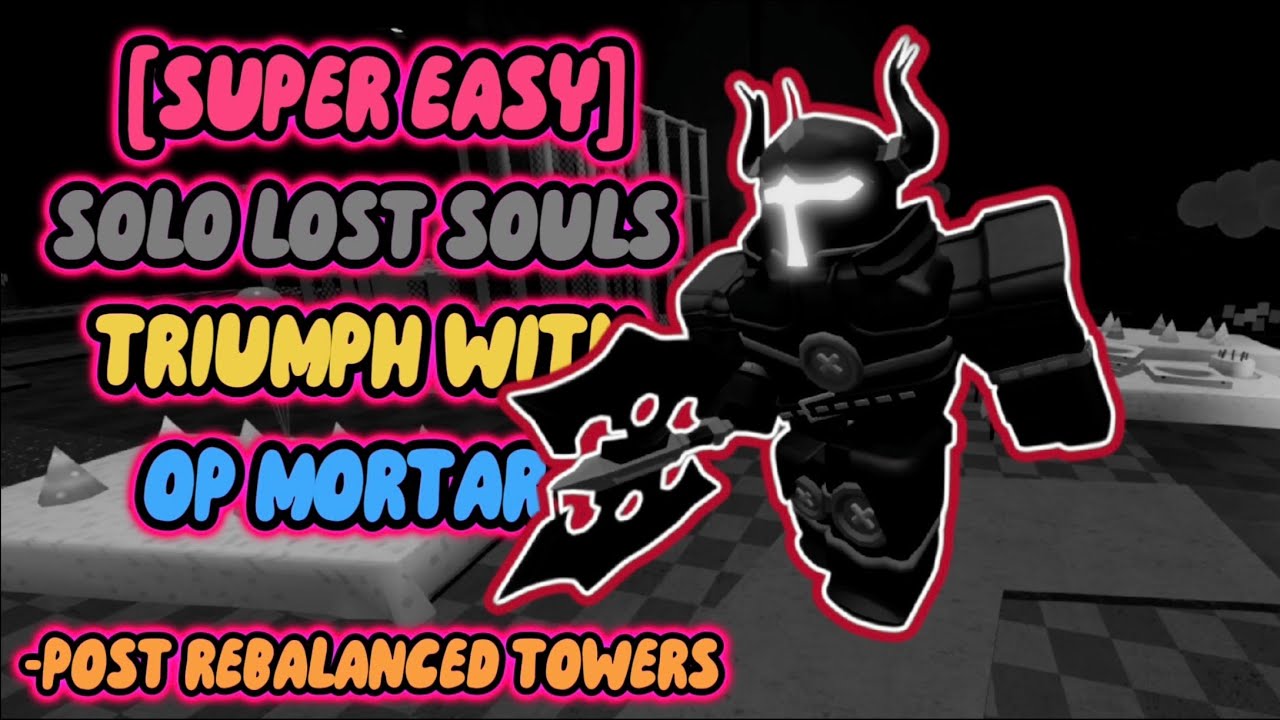 SUPER EASY] Solo Lost Souls Triumph With OP Mortar || Roblox Tower
