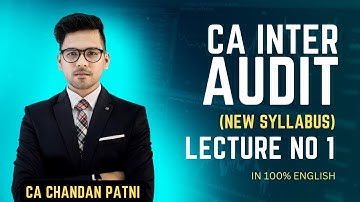 Lecture 01 - CA Inter Audit (in ENGLISH) | September 2024 & January 2025 | CA Chandan Patni