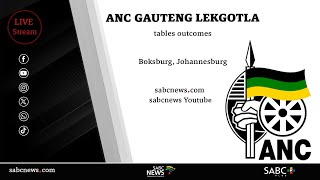 ANC Gauteng Provincial Executive Committee Lekgotla outcomes ANC Gauteng Provincial Executive Committee Lekgotla outcomes