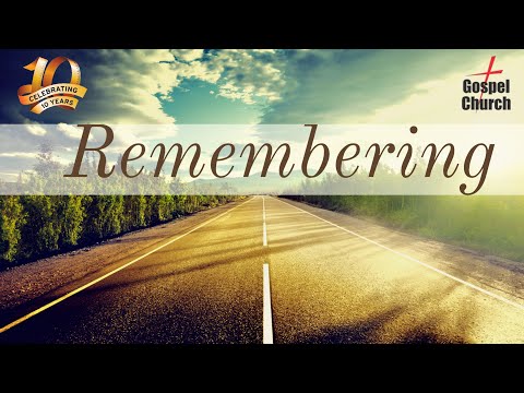 "Remembering" Sermon by Pastor Clint Kirby | May 9, 2021