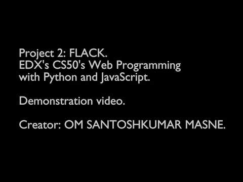 Project Demonstration Video | CS50 WEB | Project 2 : FLACK