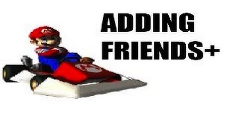 How to Add Friends off Mario Kart