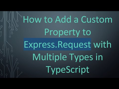How to Add a Custom Property to Express.Request with Multiple Types in TypeScript