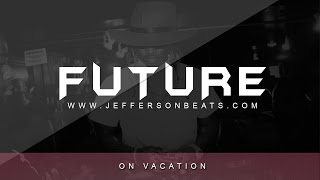 Future Type Beat - On Vacation Prod.jefferson