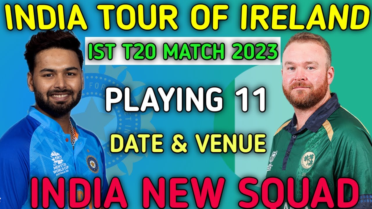 India vs Ireland ist T20 match playing 11/ ind vs Ireland 2023