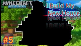 I Build My New Home | Survival series | Gameplay#5 | #Minecraft |