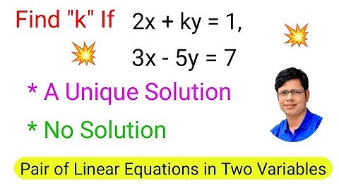 Find "k" if 2x+ky=1, 3x-5y=7 (i) A Unique Solution (ii) No Solution