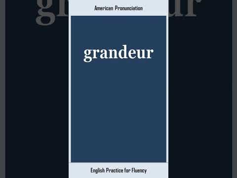 grandeur, How to Say or Pronounce GRANDEUR in American, British English