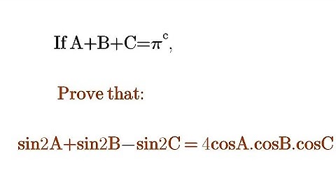 If A+B+C=180 degree, prove that sin2A+sin2B-sin2C= 4cosA.cosB.cosC