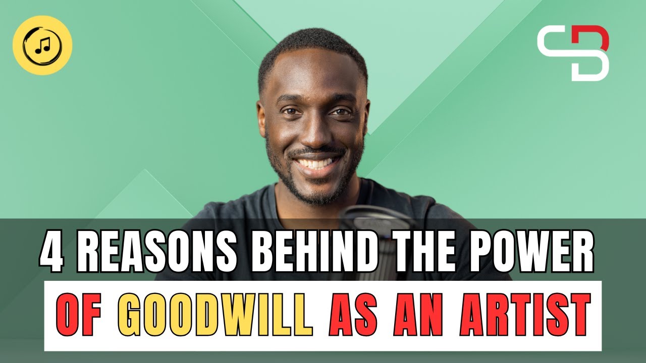 4 reasons behind the power of goodwill as an artist - YouTube