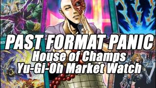 PAST FORMAT PANIC! House of Champs Yu-Gi-Oh Market Watch