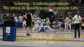 Scherma Sciabola individuale - 2a prova di qualificazione regionale GPG - Cavour 17 marzo 2024