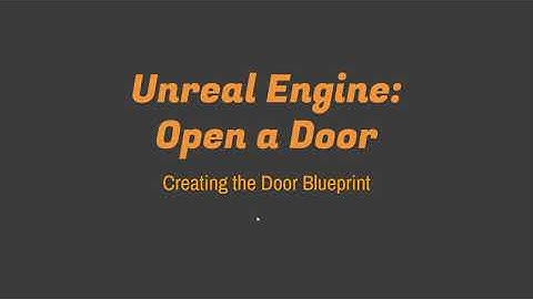 Unreal Engine: Open a Door - Creating the Door Blueprint