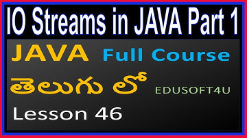 IO Streams in Java (input output streams) - Part 1  - Java Total Course in Telugu - Lesson 46