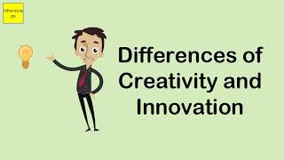 Differences of Creativity and Innovation