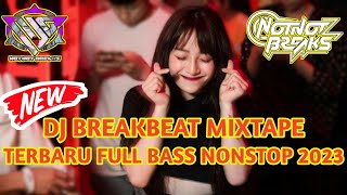 DJ BREAKBEAT MIXTAPE TERBARU 2023 || FULL BASS NONSTOP