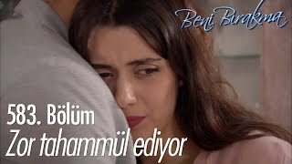 Gönülün Zorlu Imthanı Bora - Beni Bırakma 583. Bölüm