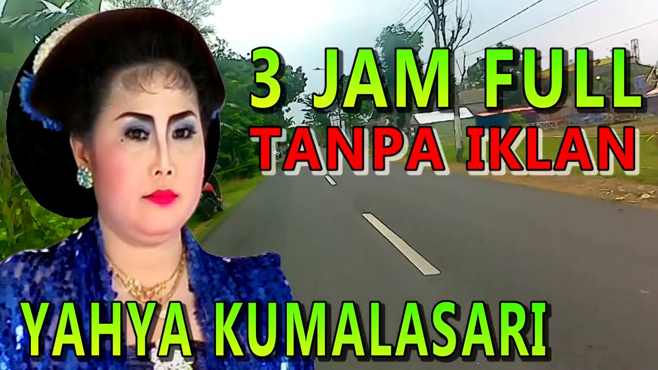 TANPA IKLAN 3 JAM FULL = BERSAMA MBAK YAHYA KUMALASARI
