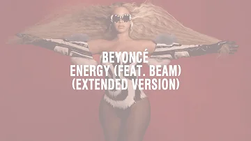 Beyoncé - ENERGY (feat. BEAM) (Extended Version)