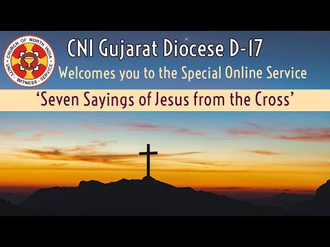 Seven Sayings of Jesus Christ from the Cross | 15 April 2022 | CNI Gujarat Diocese D- 17