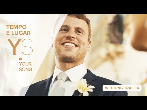 Your Song - Tempo e lugar (Wedding Trailer)