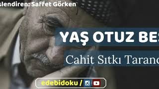 Yaş Otuz Beş - Cahit Sıtkı Tarancı Müziksiz