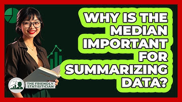 Why Is The Median Important For Summarizing Data? - The Friendly Statistician