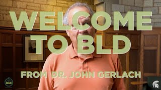 BLD Welcome Video 2020 - Dr. John Gerlach