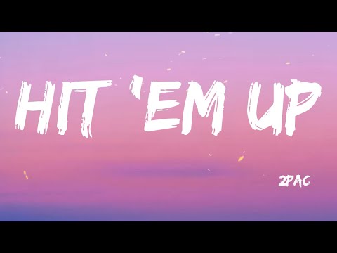 Hit 'Em Up (Dirty) - 2Pac (Lyrics)