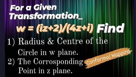 To find the Radius & Centre of the Transformed Circle in w plane.