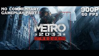 Metro 2033 redux | No commentary gameplay | Part 1 [900p] [60FPS]